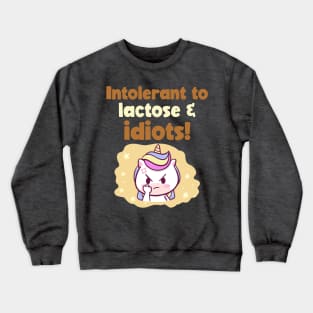 Intolerant to Lactose & Idiots Crewneck Sweatshirt